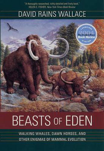 Beasts of Eden: Walking Whales, Dawn Horses, and Other Enigmas of Mammal Evolution