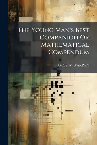 Cover image for The Young Man's Best Companion or Mathematical Compendum