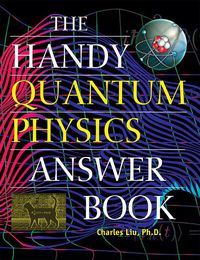 Cover image for The Handy Quantum Physics Answer Book