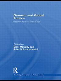 Cover image for Gramsci and Global Politics: Hegemony and resistance