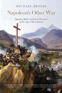 Cover image for Napoleon's Other War: Bandits, Rebels and their Pursuers in the Age of Revolutions