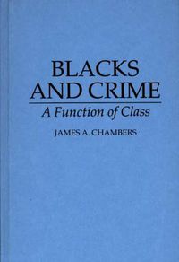 Cover image for Blacks and Crime: A Function of Class