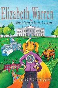 Cover image for Elizabeth Warren: What It Takes to Run for President