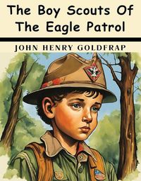 Cover image for The Boy Scouts Of The Eagle Patrol