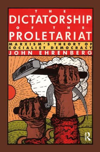 Cover image for The Dictatorship of the Proletariat: Marxism's Theory of Socialist Democracy