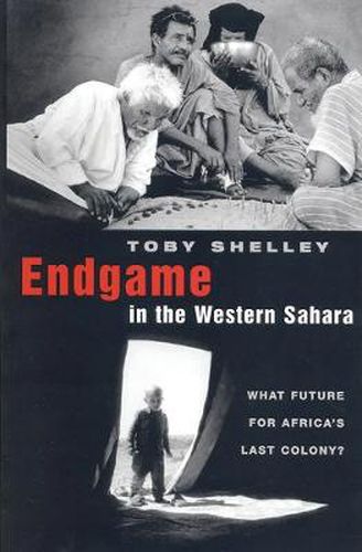 Cover image for Endgame in the Western Sahara: What Future for Africa's Last Colony