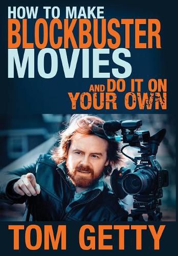 Cover image for How To Make Blockbuster Movies- And Do It On Your Own