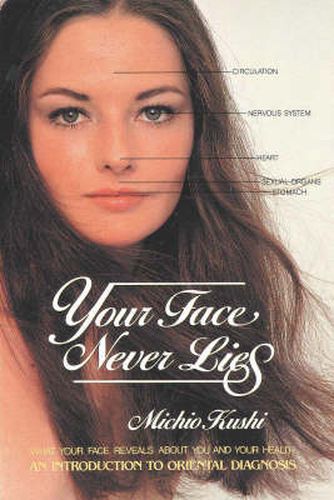 Cover image for Your Face Never Lies: What Your Face Reveals About You and Your Health, an Introduction to Oriental Diagnosis