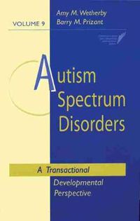 Cover image for Autism Spectrum Disorders: A Transactional Developmental Perspective