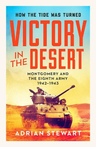 Victory in the Desert: Montgomery and the Eighth Army 1942-1943