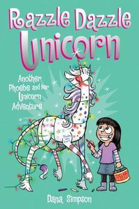 Cover image for Razzle Dazzle Unicorn: Another Phoebe and Her Unicorn Adventure
