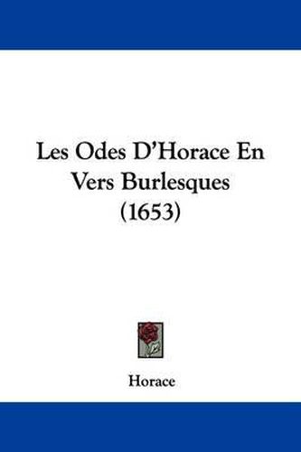 Cover image for Les Odes D'Horace En Vers Burlesques (1653)