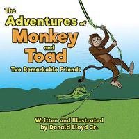 Cover image for The Adventures of Monkey and Toad: Two Remarkable Friends