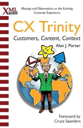 CX Trinity: Customers, Content, and Context: Musings and Observations on the Evolving Customer Experience