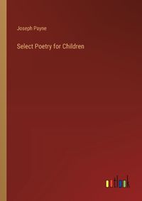 Cover image for Select Poetry for Children