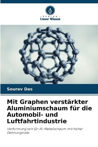 Cover image for Mit Graphen verstaerkter Aluminiumschaum fuer die Automobil- und Luftfahrtindustrie