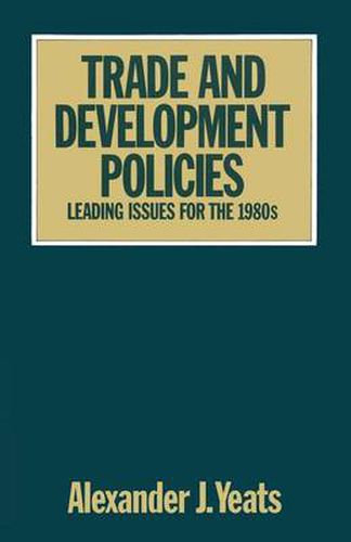 Cover image for Trade and Development Policies: Leading Issues for the 1980s