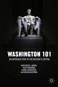 Cover image for Washington 101: An Introduction to the Nation's Capital