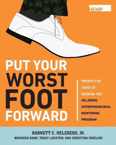 Cover image for Put Your Worst Foot Forward: Twenty-Five Years of Growing the Helzberg Entrepreneurial Mentoring Program