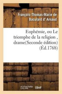 Cover image for Euphemie, Ou Le Triomphe de la Religion, Drame. Seconde Edition