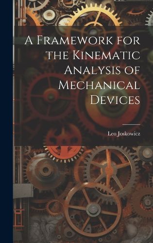 Cover image for A Framework for the Kinematic Analysis of Mechanical Devices