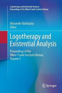 Cover image for Logotherapy and Existential Analysis: Proceedings of the Viktor Frankl Institute Vienna, Volume 1