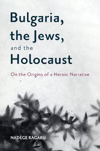 Cover image for Bulgaria, the Jews, and the Holocaust