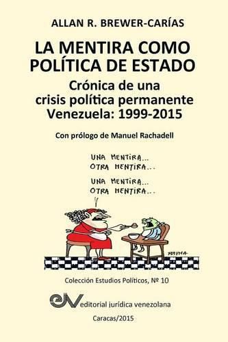 Cover image for LA MENTIRA COMO POLITICA DE ESTADO. Cronica de una crisis politica permanente: Venezuela 1999-2015