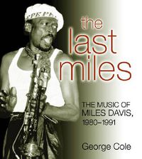 Cover image for The Last Miles: The Music of Miles Davis, 1980-1991