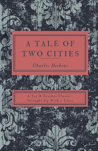 Cover image for A Tale of Two Cities: A Tar & Feather Classic, straight up with a twist.