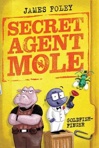Cover image for Secret Agent Mole: Goldfish-Finger