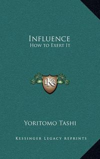 Cover image for Influence: How to Exert It