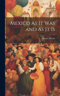 Cover image for Mexico As It Was and As It Is