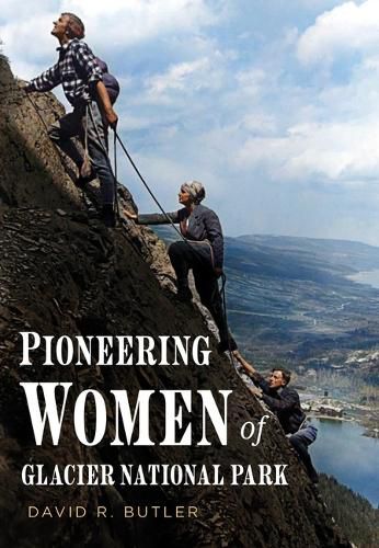 Cover image for Pioneering Women of Glacier National Park