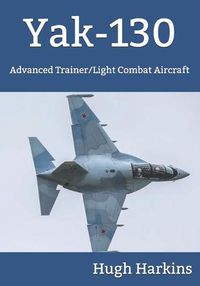 Cover image for Yak-130: Advanced Trainer/Light Combat Aircraft