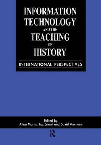 Cover image for Information Technology in the Teaching of History: International Perspectives