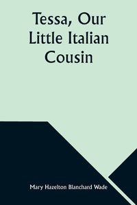Cover image for Tessa, Our Little Italian Cousin