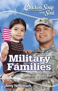 Cover image for Chicken Soup for the Soul: Military Families: 101 Stories about the Force Behind the Forces