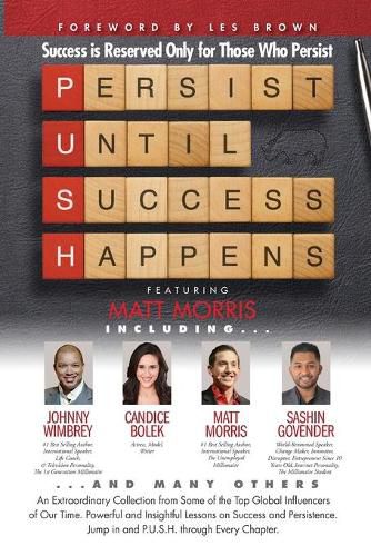 Cover image for P. U. S. H. Persist until Success Happens Featuring Matt Morris: Success is Reserved Only for Those Who Persist