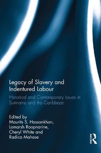 Cover image for Legacy of Slavery and Indentured Labour: Historical and Contemporary Issues in Suriname and the Caribbean