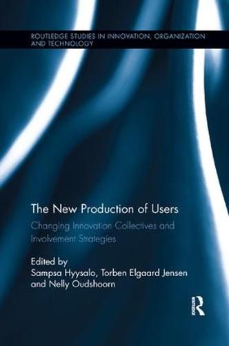 Cover image for The New Production of Users: Changing Innovation Collectives and Involvement Strategies