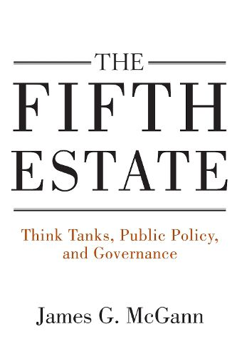 Cover image for The Fifth Estate: Think Tanks, Public Policy, and Governance