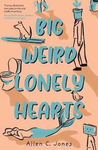 Cover image for Big, Weird, Lonely Hearts