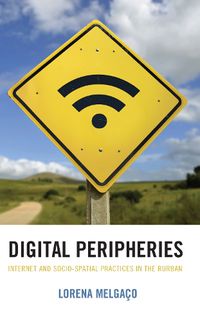 Cover image for Digital Peripheries: Internet and Socio-spatial Practices in the Rurban