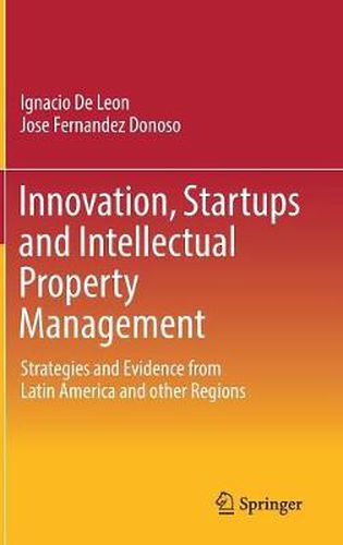 Cover image for Innovation, Startups and Intellectual Property Management: Strategies and Evidence from Latin America and other Regions