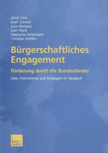 Burgerschaftliches Engagement: Foerderung durch die Bundeslander Ziele, Instrumente und Strategien im Vergleich