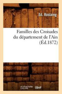 Cover image for Familles Des Croisades Du Departement de l'Ain (Ed.1872)