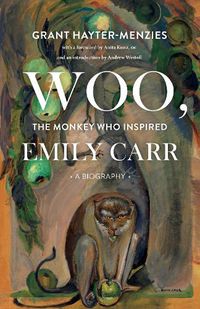 Cover image for Woo, the Monkey Who Inspired Emily Carr: A Biography