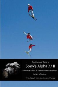 Cover image for The Complete Guide to Sony's Alpha 77 II (B&W Edition)