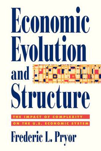 Cover image for Economic Evolution and Structure: The Impact of Complexity on the U.S. Economic System